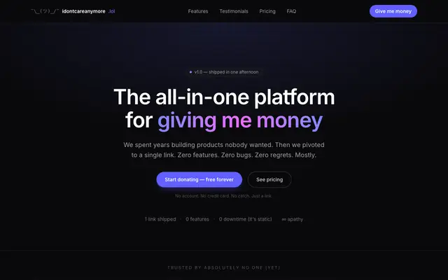 Screenshot of idontcareanymore.lol — The all-in-one platform for giving me money.